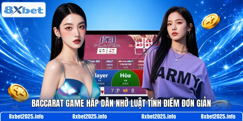 Baccarat game hấp dẫn nhờ luật tính điểm đơn giản