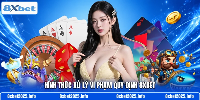 Hình thức xử lý vi phạm quy định 8XBET