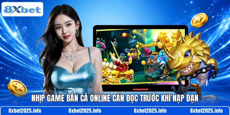 Nhịp game bắn cá online cần đọc trước khi nạp đạn